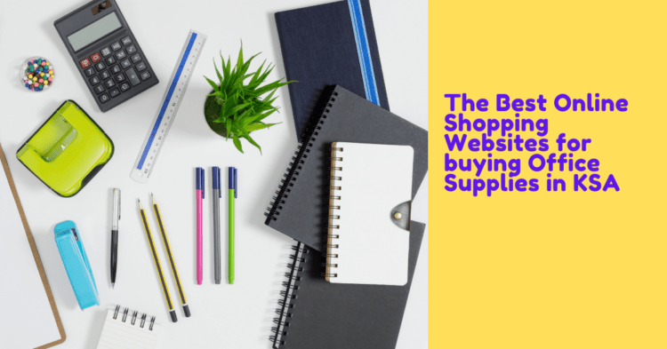 The Best Online Shopping Websites for buying Office Supplies in KSA