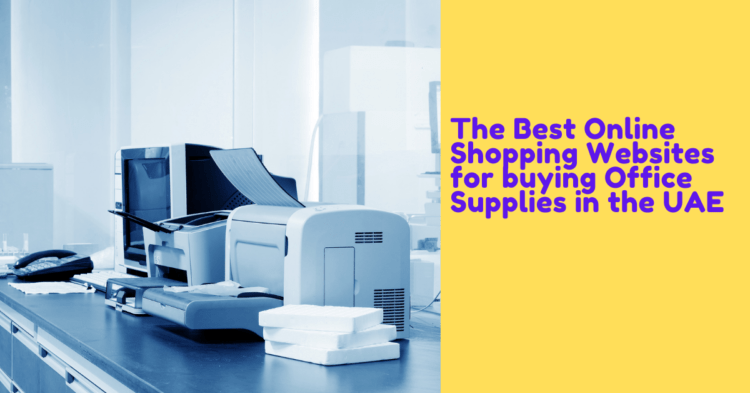 The Best Online Shopping Websites for buying Office Supplies in the UAE